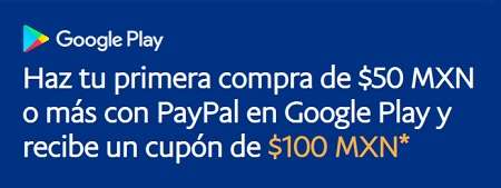 Obtén un cupón Google Play de $100 en tu primera compra con PayPal