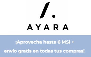 Promoción Ayara: hasta 6 MSI + envío gratis en todas tus compras