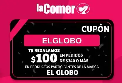 $100 de regalo en pedidos de $340 o más en productos El Globo en La Comer