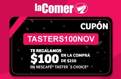 $100 de regalo en $250 de compra de Nescafé Taster’s Choice en La Comer