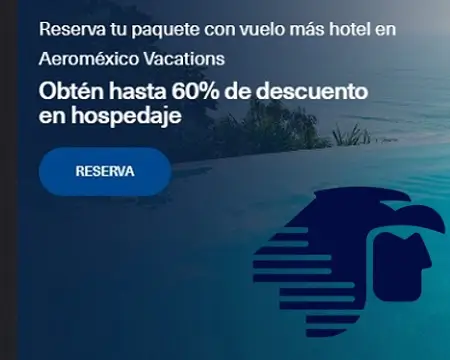Hasta 60% de descuento en hospedaje con Aeroméxico Vacations