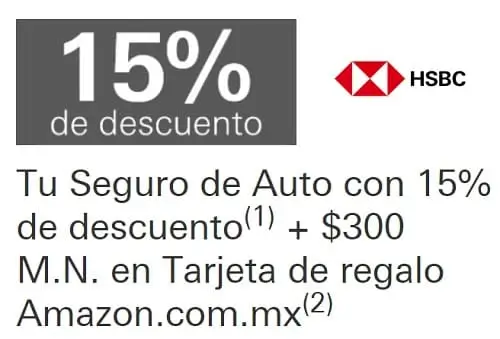 15% de descuento + tarjeta de regalo Amazon de $300 al contratar tu Seguro de Auto HSBC en línea