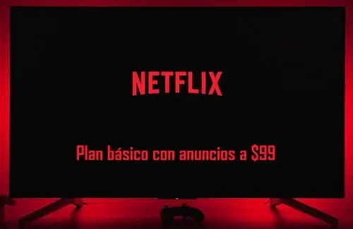Plan Básico con Anuncios a solo $99 al mes en Netflix