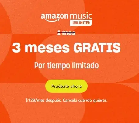 ¡POR TIEMPO LIMITADO! 3 meses GRATIS de Amazon Music Unlimited