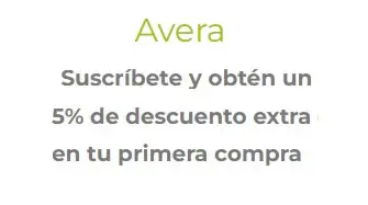 5% Off EXTRA en tu primera compra al suscribirte al newsletter de Avera